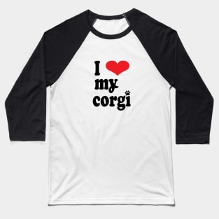 I Love my Corgi Baseball T-Shirt